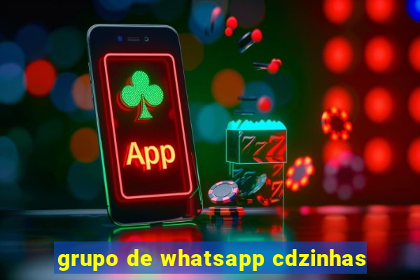 grupo de whatsapp cdzinhas